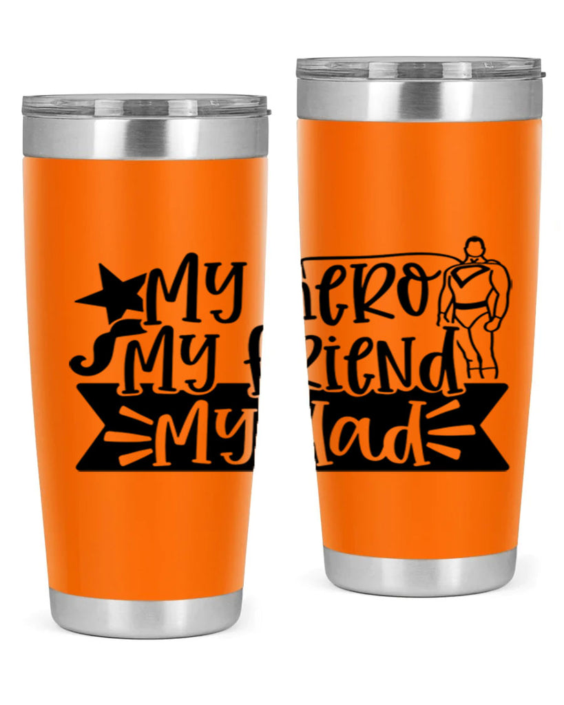 my hero my friend my dad 25#- fathers day- Tumbler