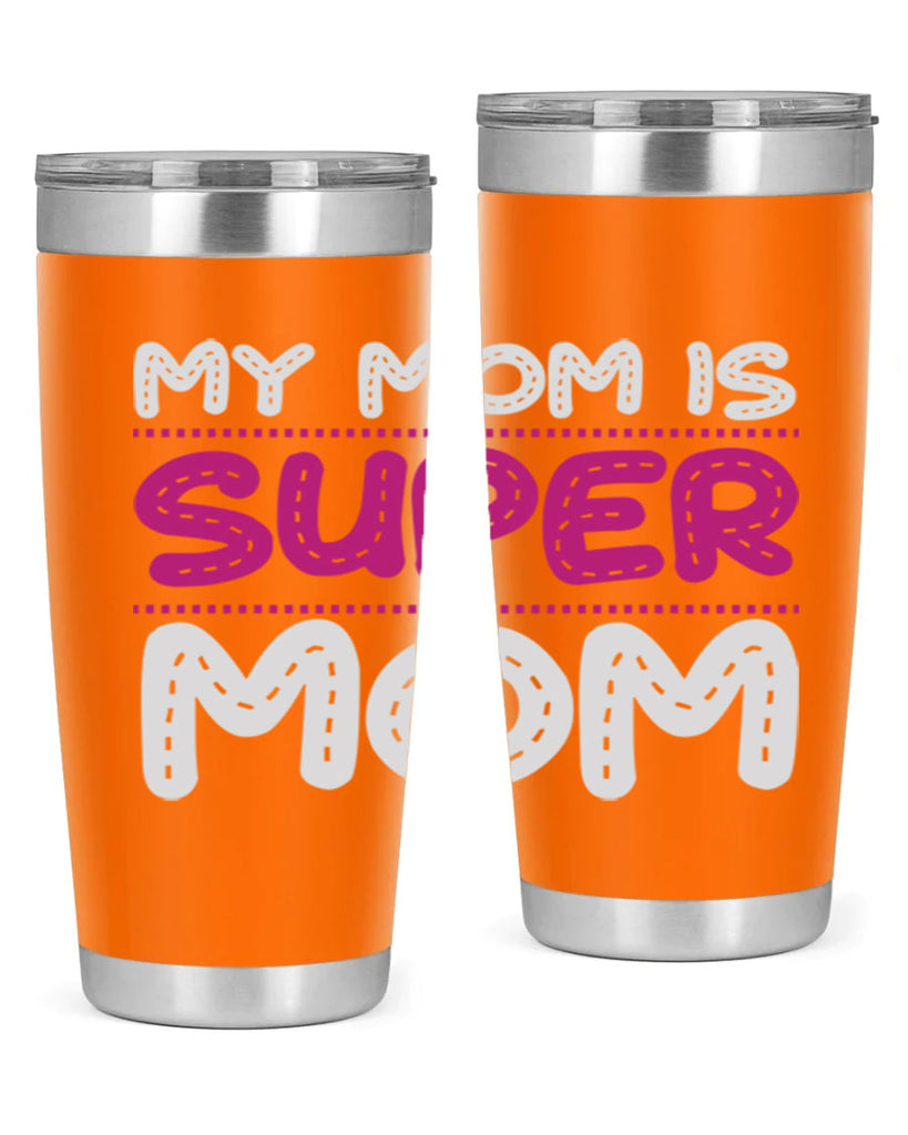 my mom is super mom 90#- mom- Tumbler