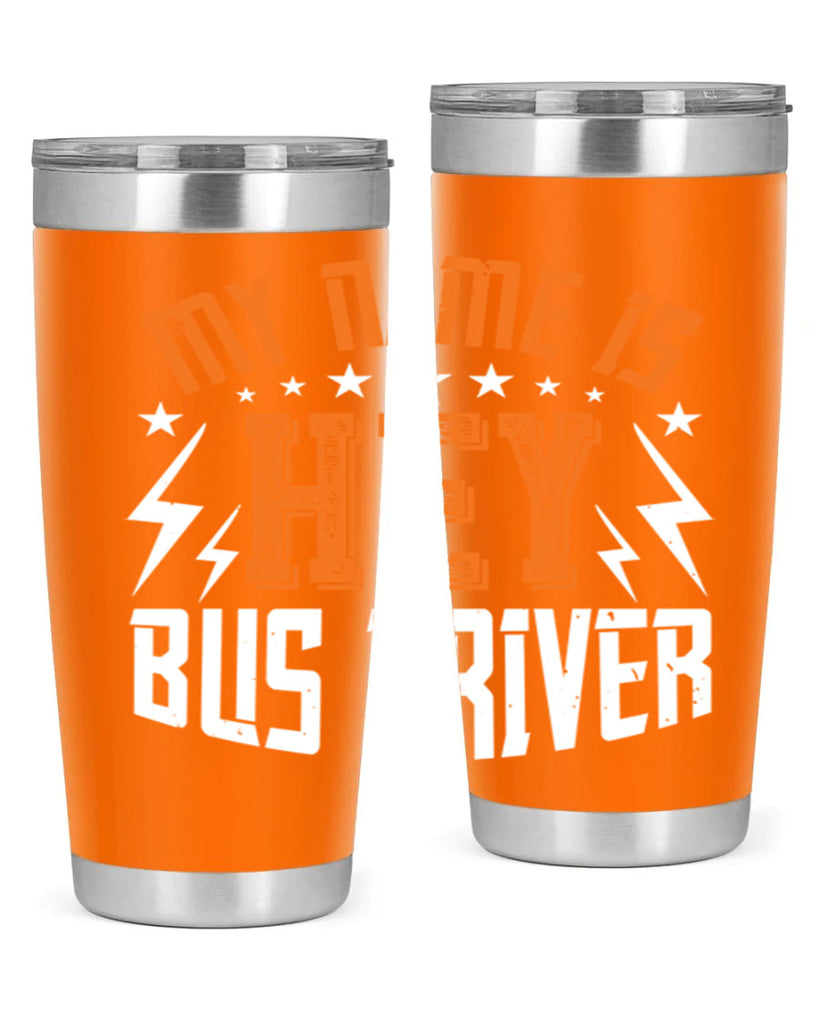 my name is hey bus driver Style 19#- bus driver- tumbler