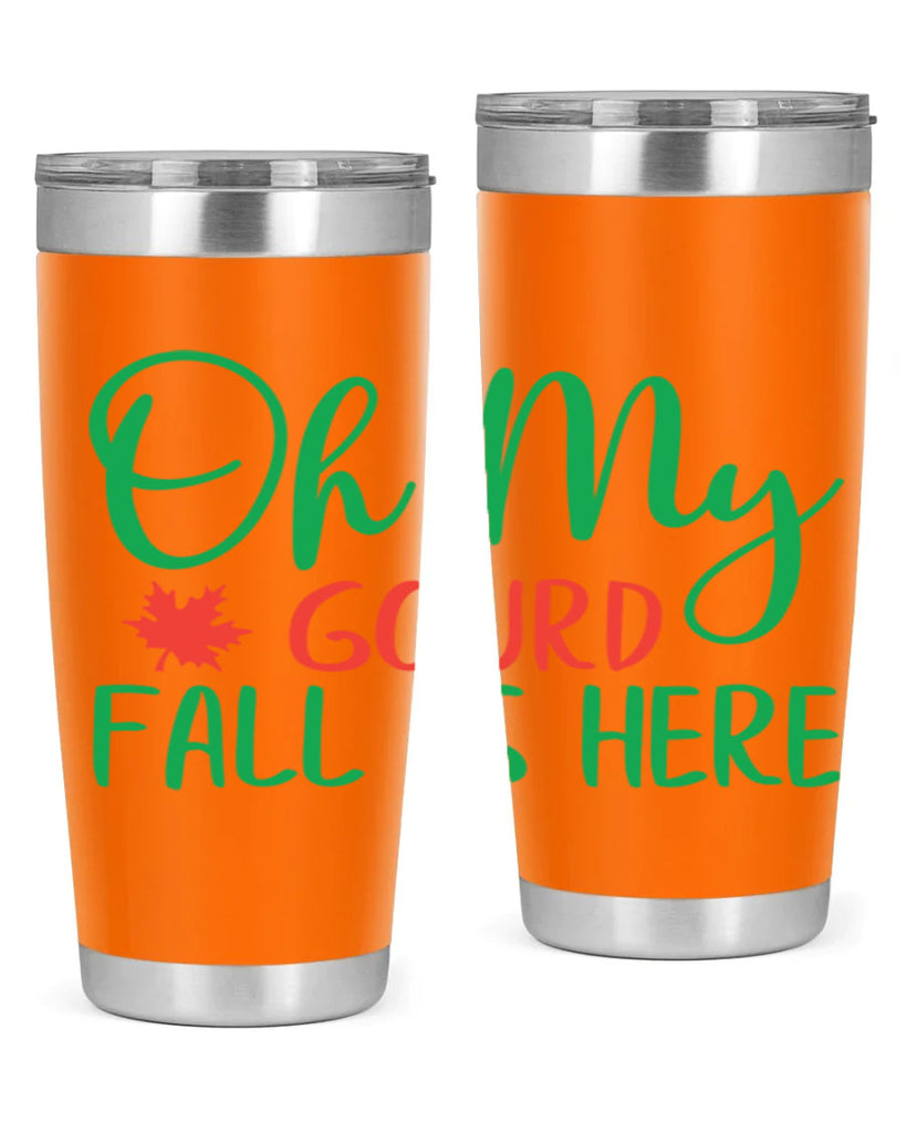oh my gourd fall is here 454#- fall- Tumbler