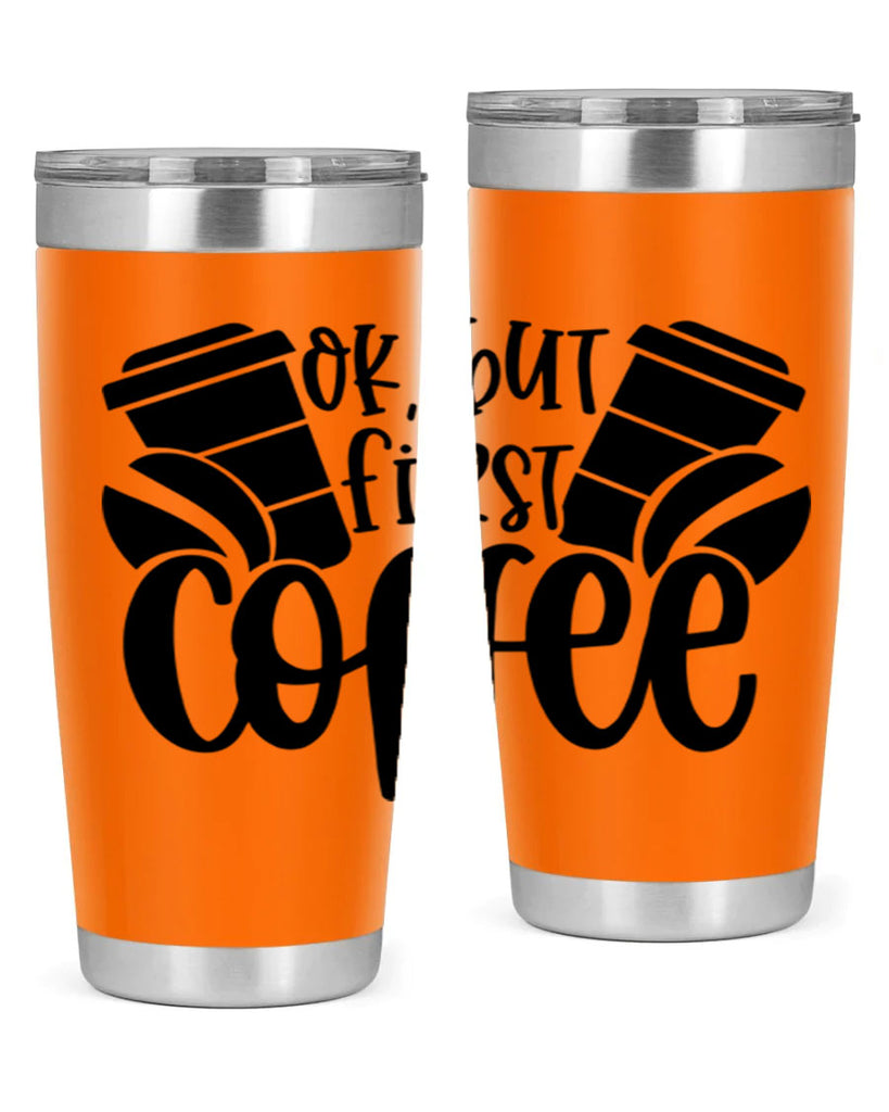 ok but first coffee 52#- coffee- Tumbler