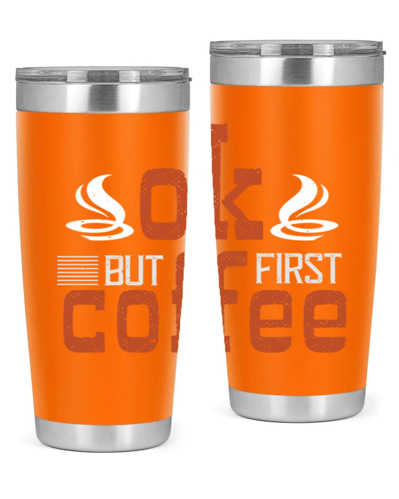 okbut first coffee 235#- coffee- Tumbler