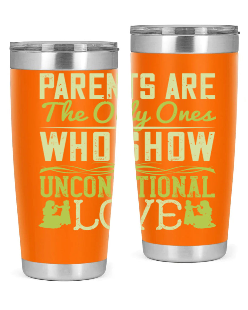 parents are the only ones who show unconditional love 26#- Parents Day- Tumbler