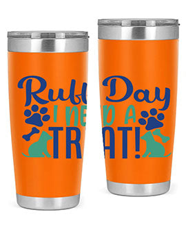 ruff day i need a treat Style 65#- dog- Tumbler