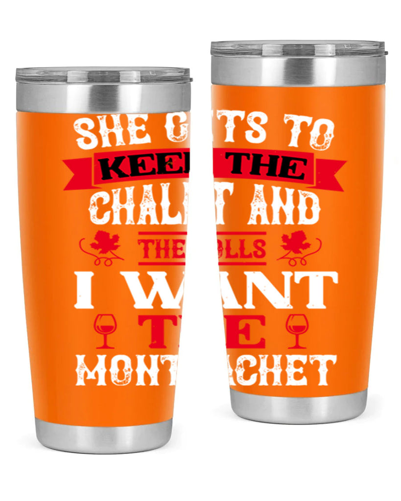 she gets to keep the chalet and the rolls 13#- wine- Tumbler