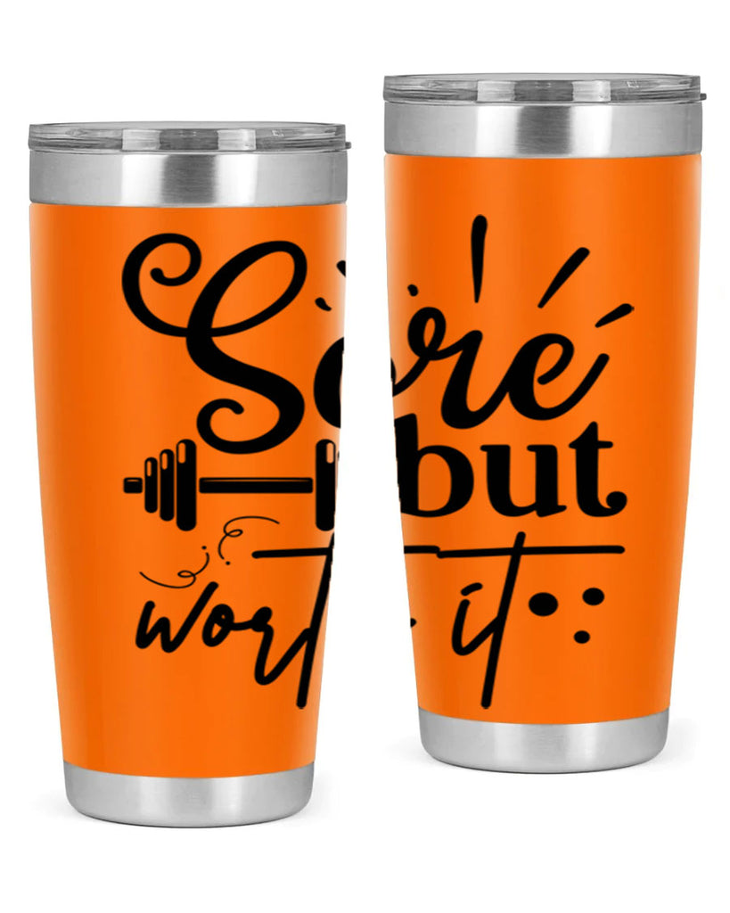 sore but worth it 17#- gym- Tumbler