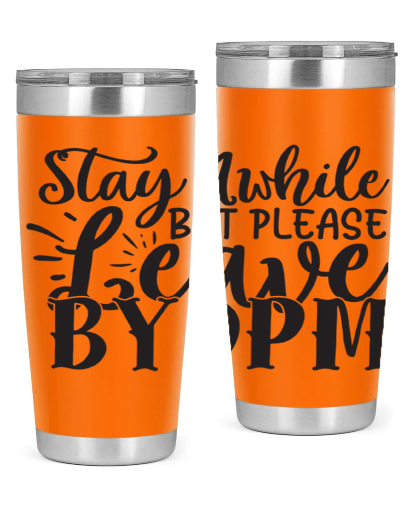 stay awhile but please leave by pm 50#- home- Tumbler