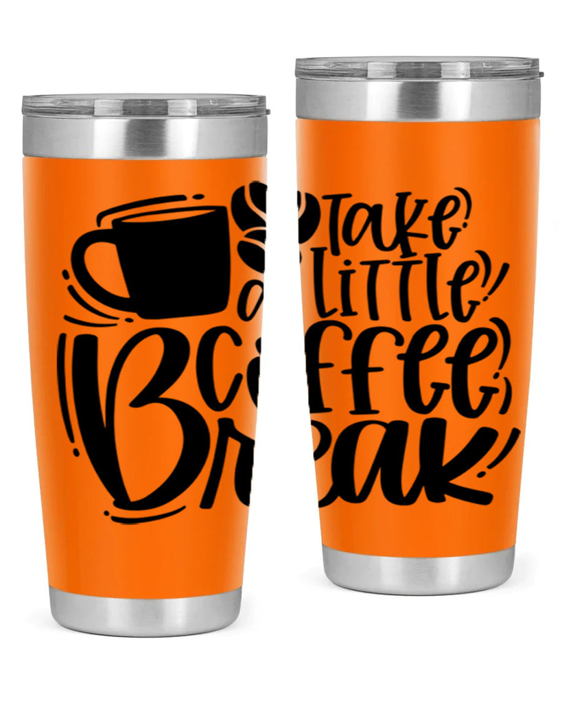 take a little coffee break 24#- coffee- Tumbler