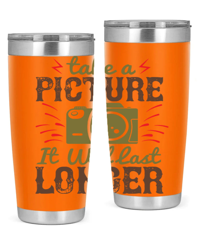 take a picture it will last longer 18#- photography- Tumbler
