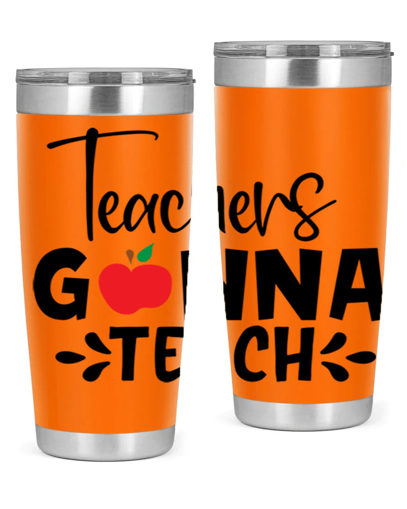 teachers gonna teach Style 131#- teacher- tumbler