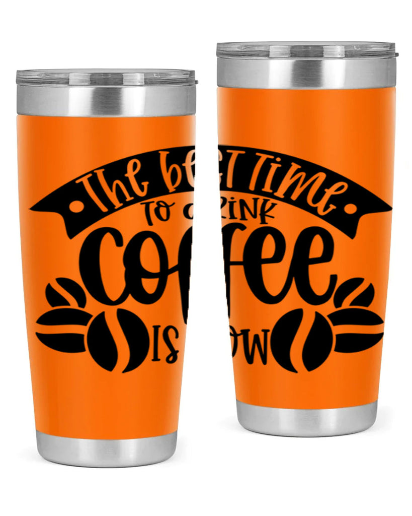 the best time to drink coffee is now 23#- coffee- Tumbler