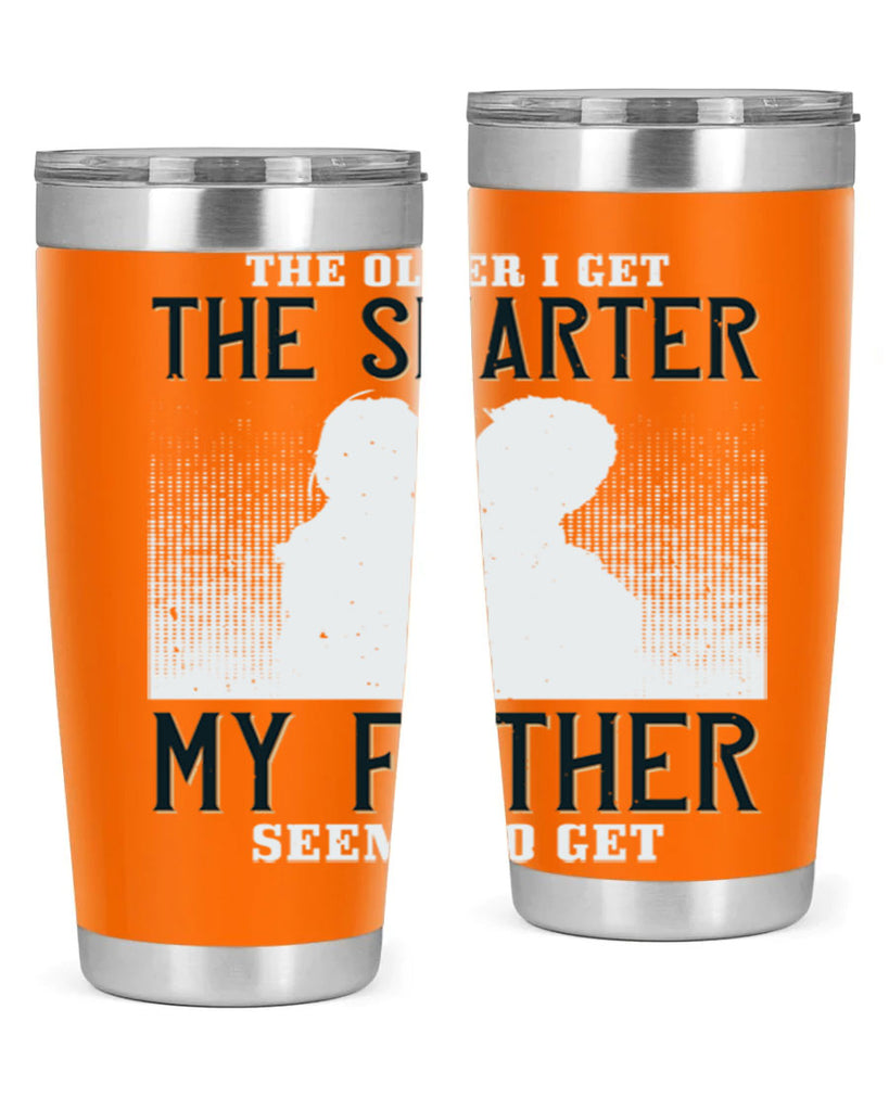 the older i get the smarter 156#- fathers day- Tumbler