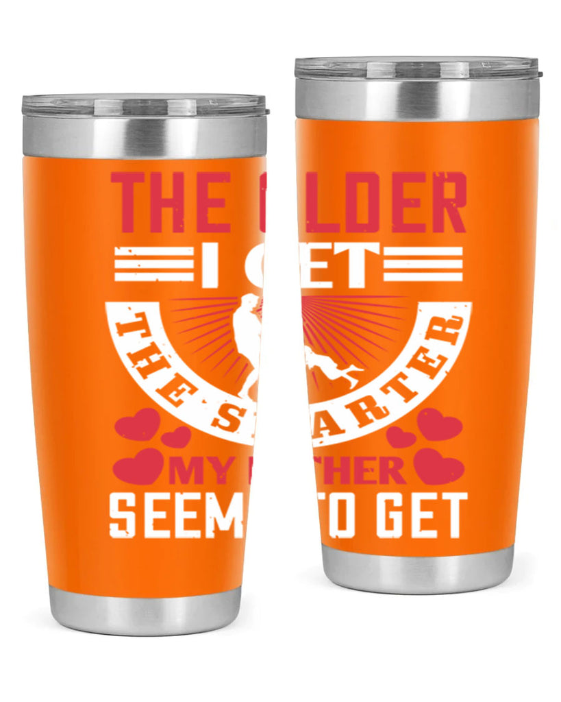the older i get the smarter my 153#- fathers day- Tumbler