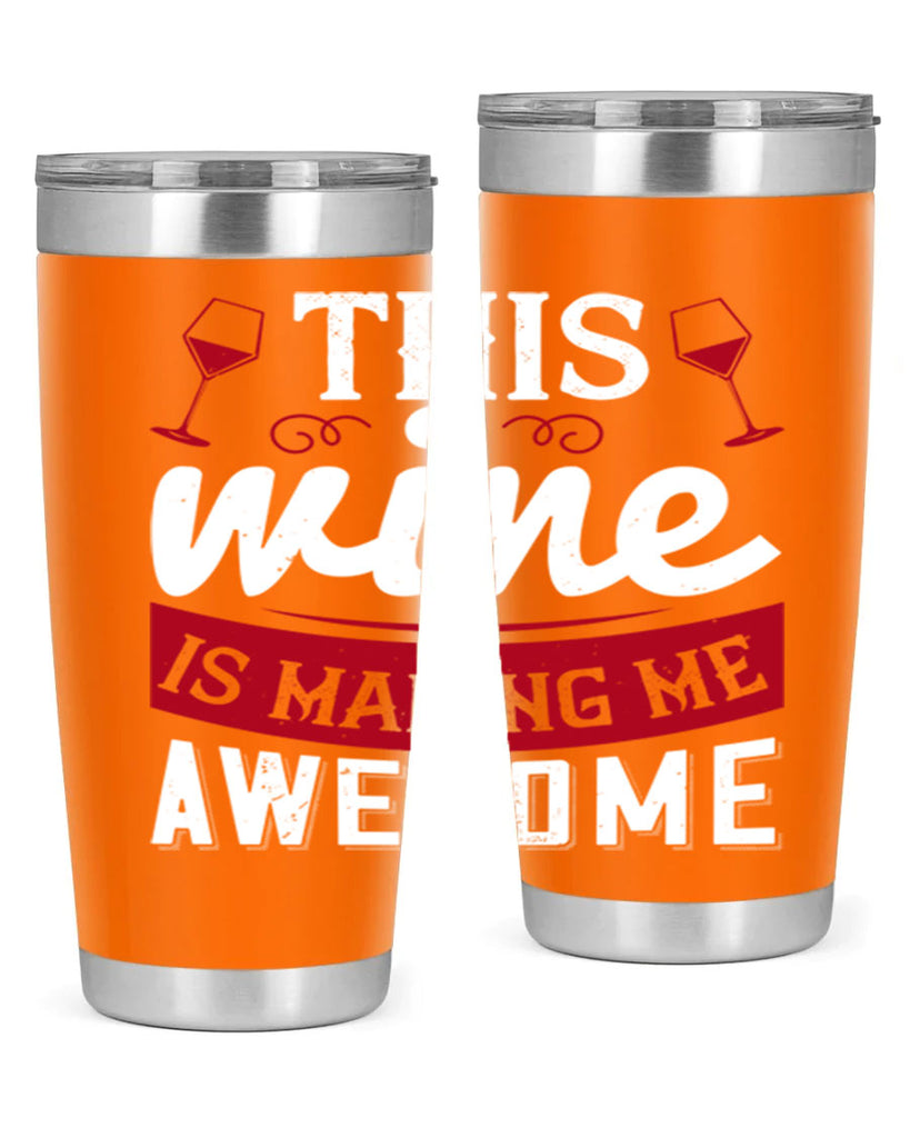 this wine is making me awesome 117#- wine- Tumbler