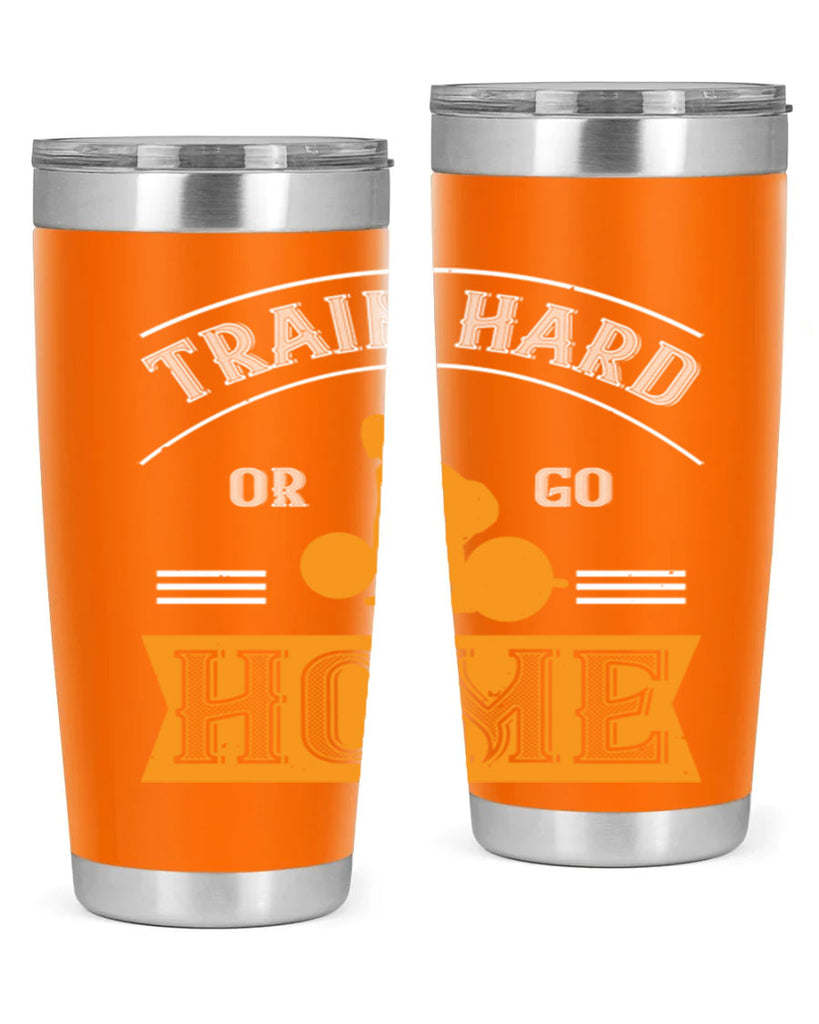 train hard or go home 63#- gym- Tumbler