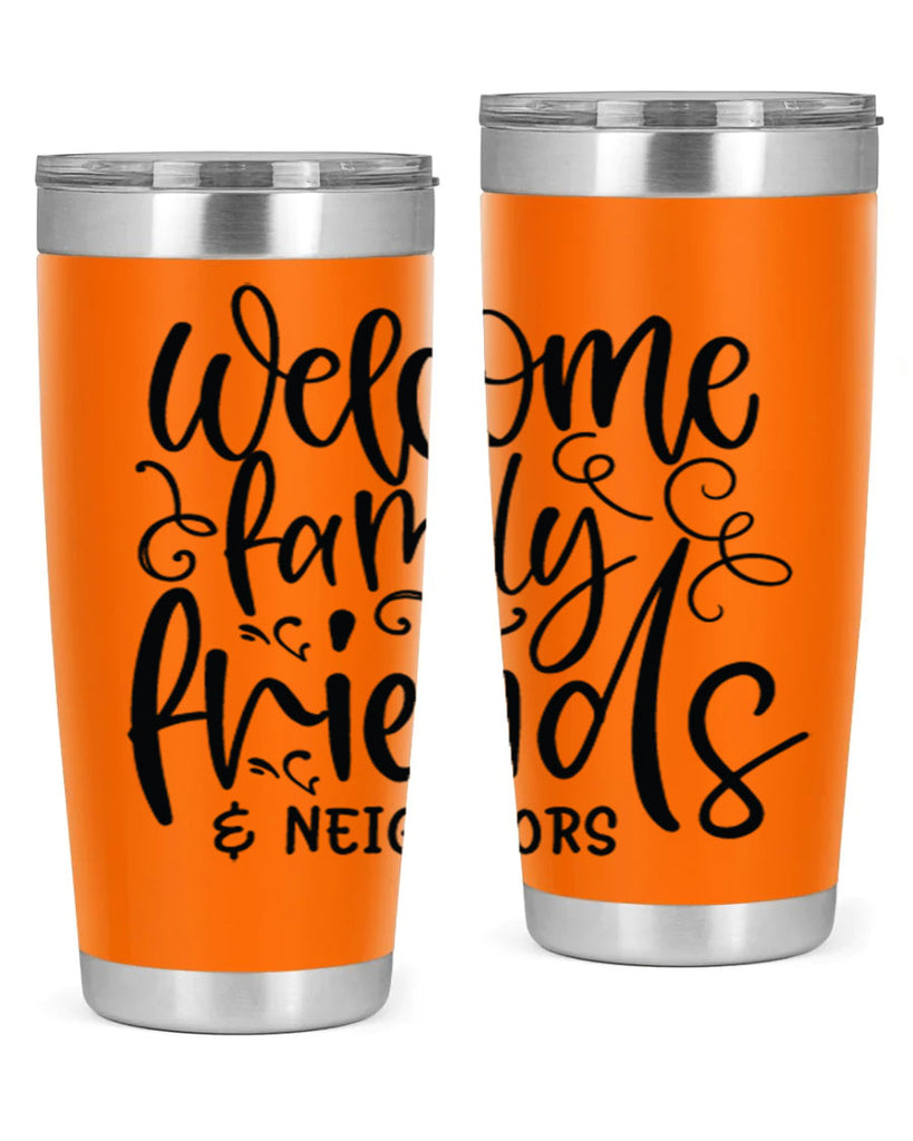 welcome family friends neighbors 13#- family- Tumbler