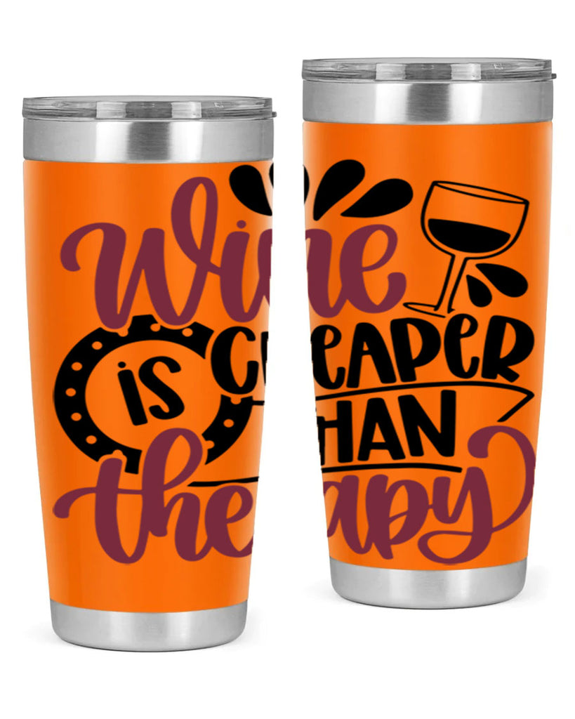 wine is cheaper than therapy 21#- wine- Tumbler