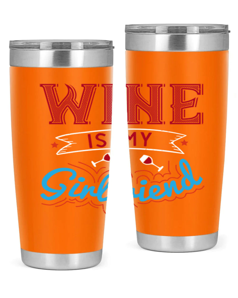 wine is my girlfriend 105#- wine- Tumbler