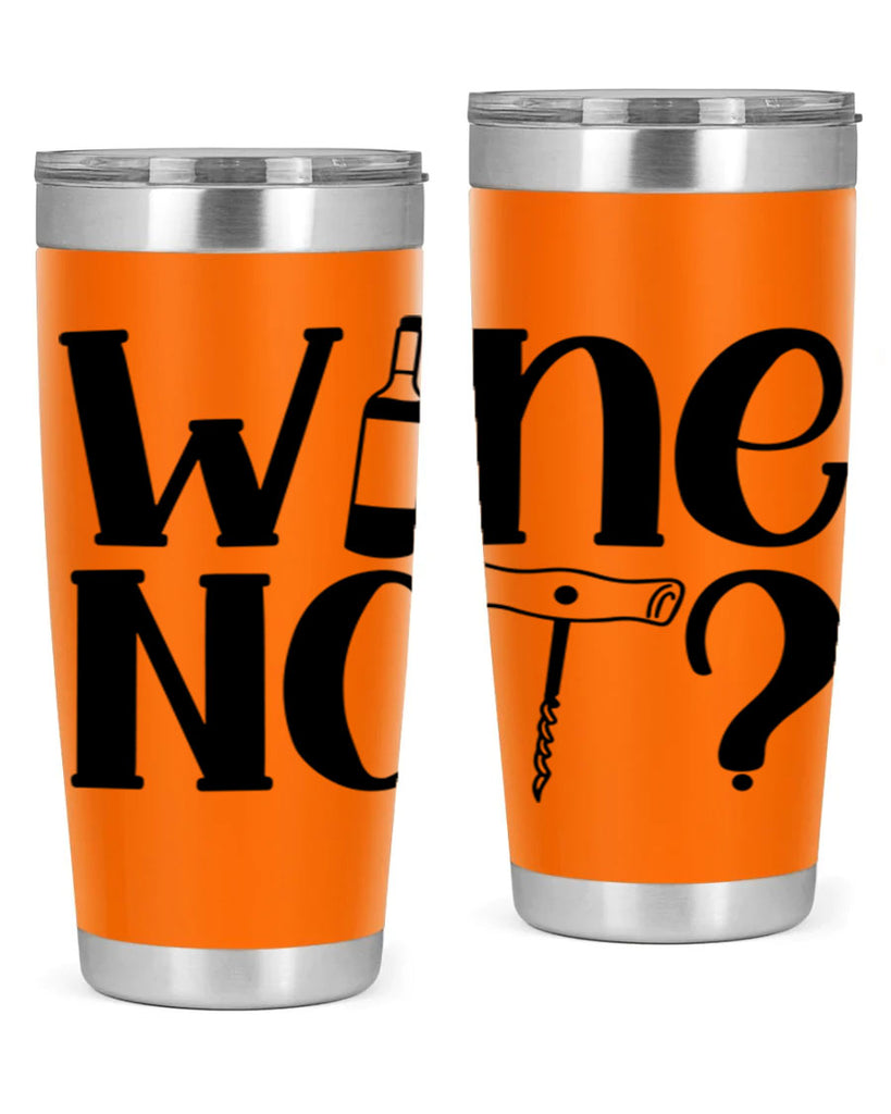 wine not 18#- wine- Tumbler