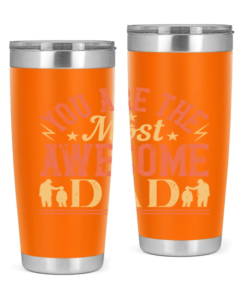 you are the most awesome dad 131#- fathers day- Tumbler