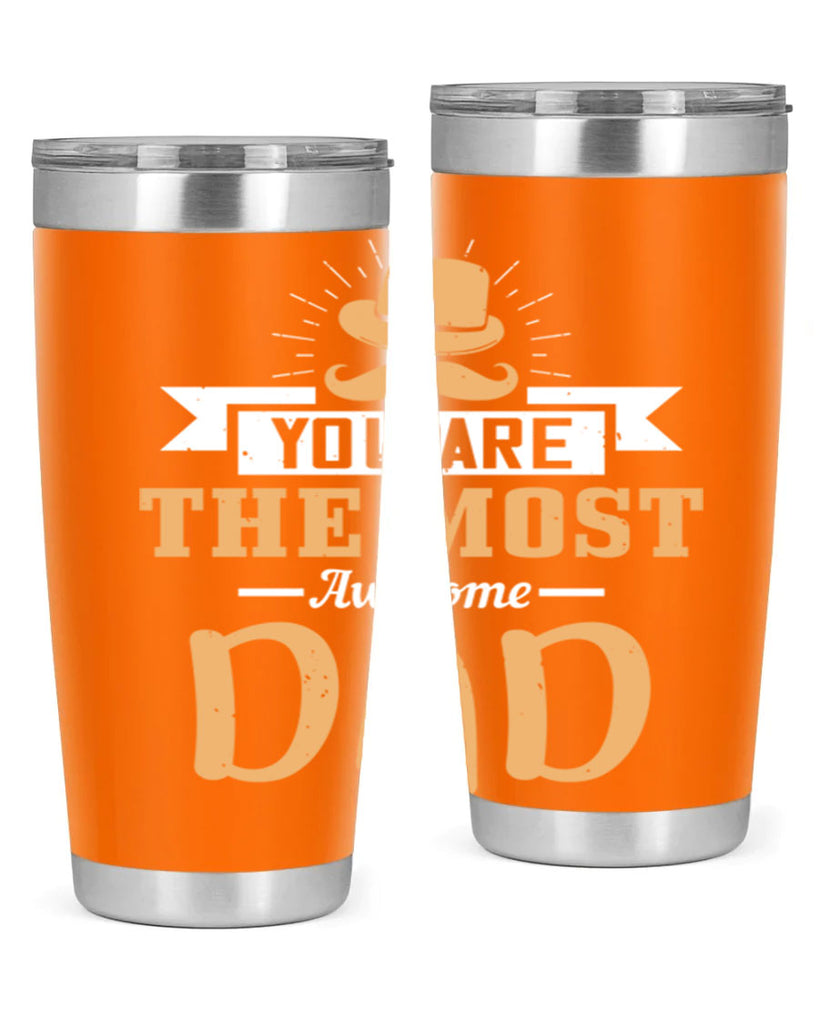 you are the most awesome dad 136#- fathers day- Tumbler