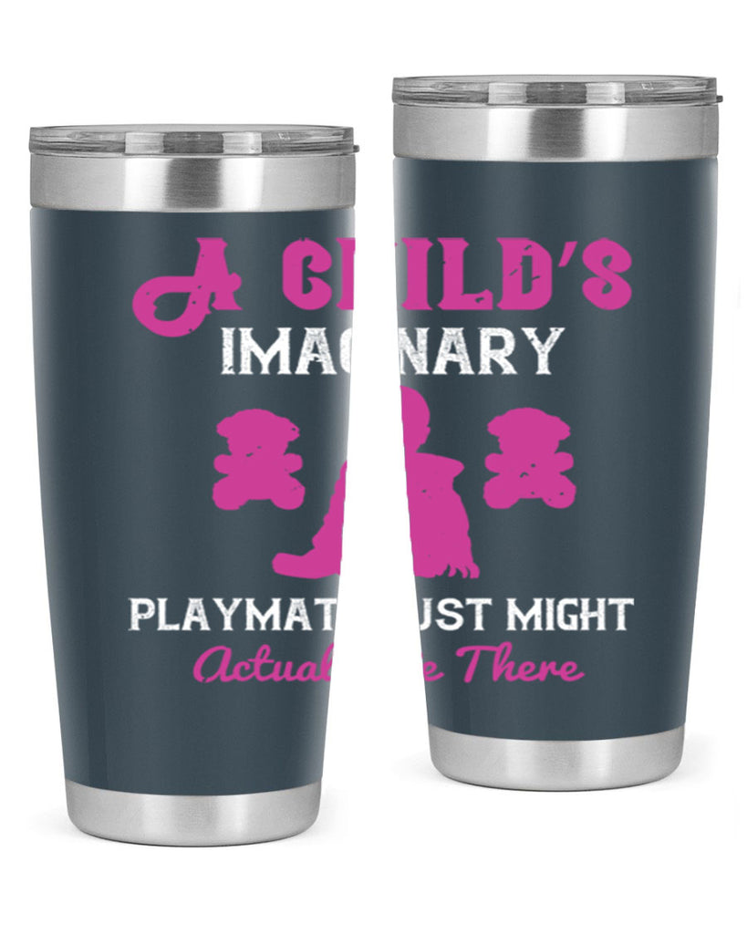 A child’s imaginary playmate just might actually be there Style 6#- baby- Tumbler