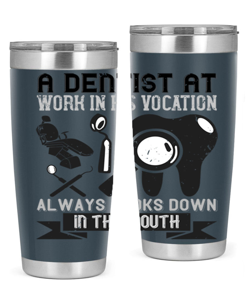 A dentist at work in his vocation always Style 50#- dentist- tumbler