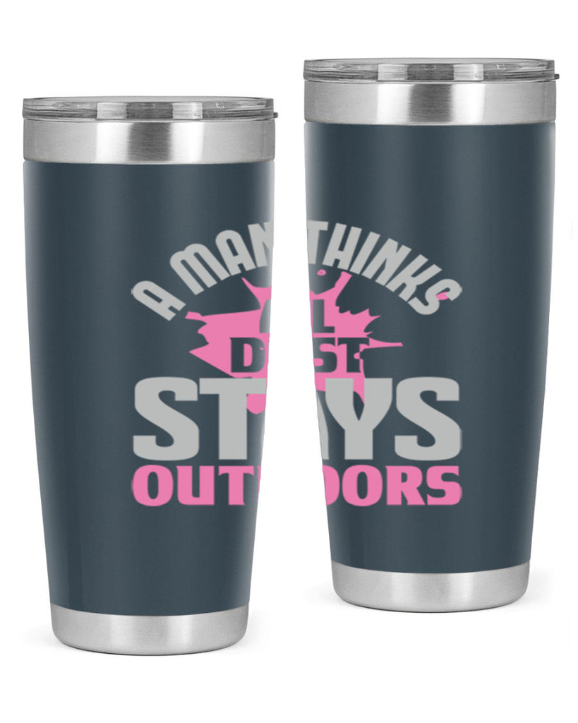 A man thinks all dust stays outdoors Style 28#- cleaner- tumbler