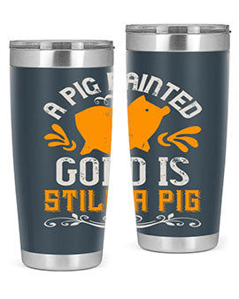 A pig painted gold is still a pig Style 103#- pig- Tumbler