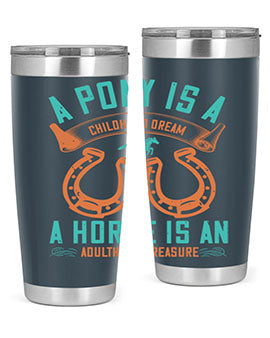 A pony is a childhood dream A horse is an adulthood treasure Style 34#- horse- Tumbler