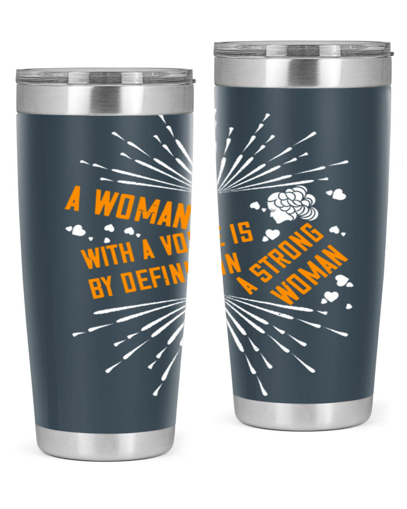 A woman with a voice is by definition a strong woman Style 85#- womens day- Tumbler