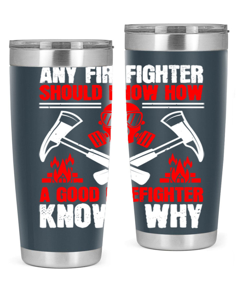Any firefighter should know how a good firefighter knows why Style 92#- fire fighter- tumbler