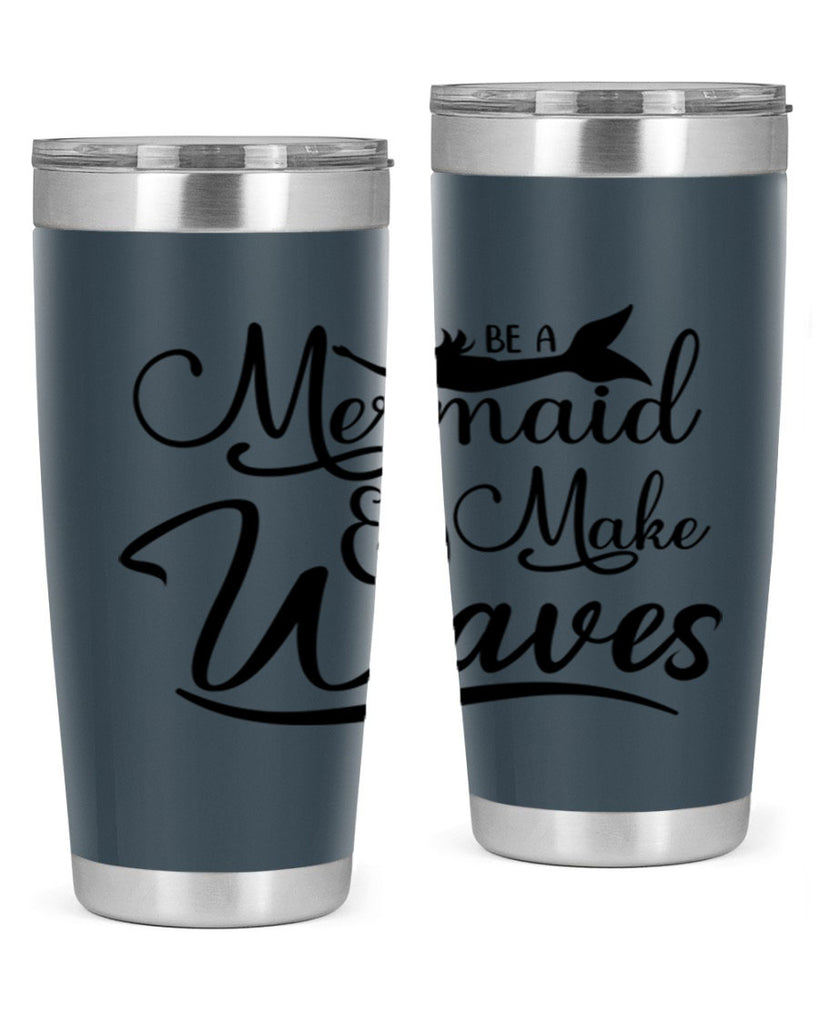 Be A Mermaid And Make Waves 46#- mermaid- Tumbler