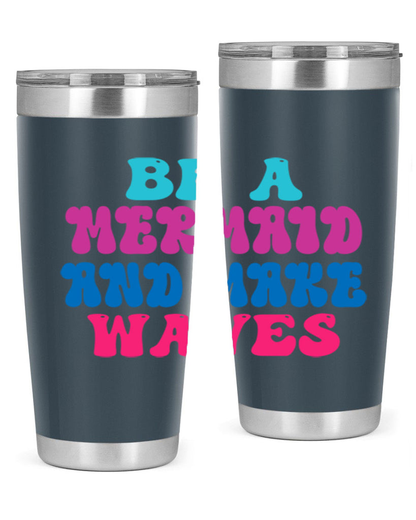 Be A Mermaid And Make Waves 48#- mermaid- Tumbler