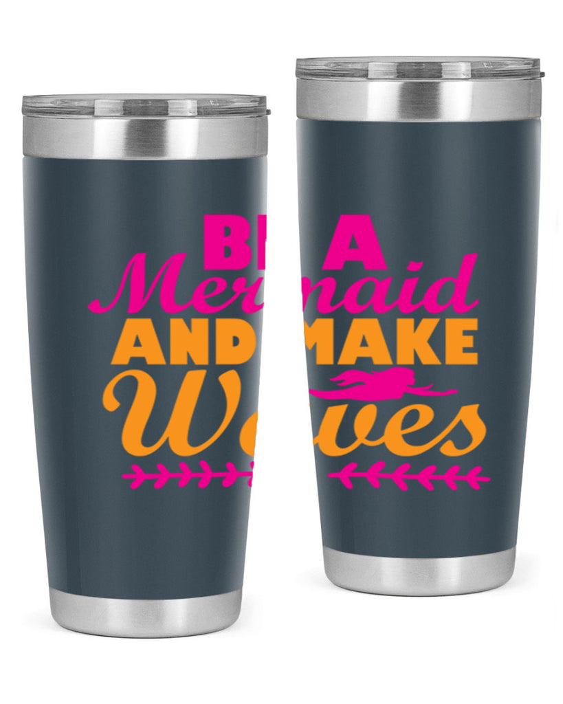 Be A Mermaid And Make Waves 49#- mermaid- Tumbler