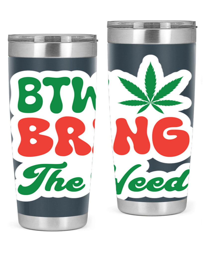 Btw Bring The Weed 21#- marijuana- Tumbler