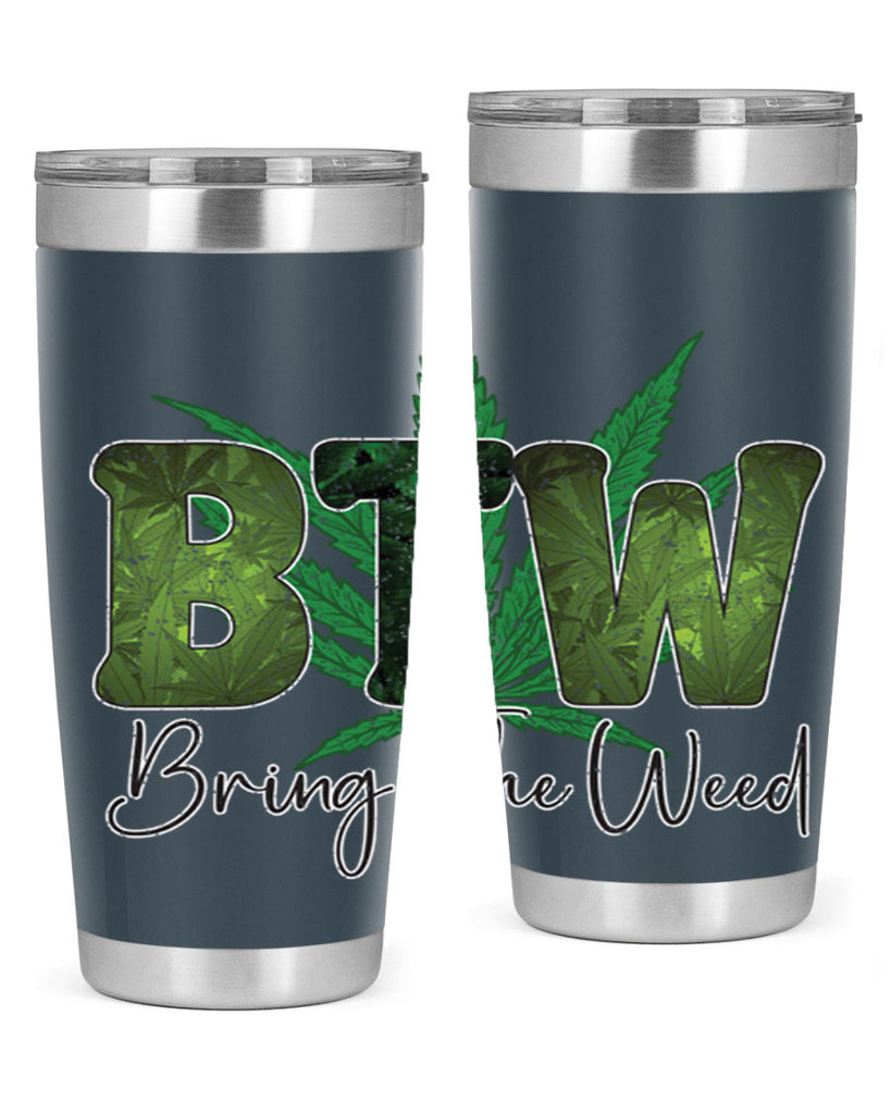 Btw Bring The Weed Sublimation 22#- marijuana- Tumbler