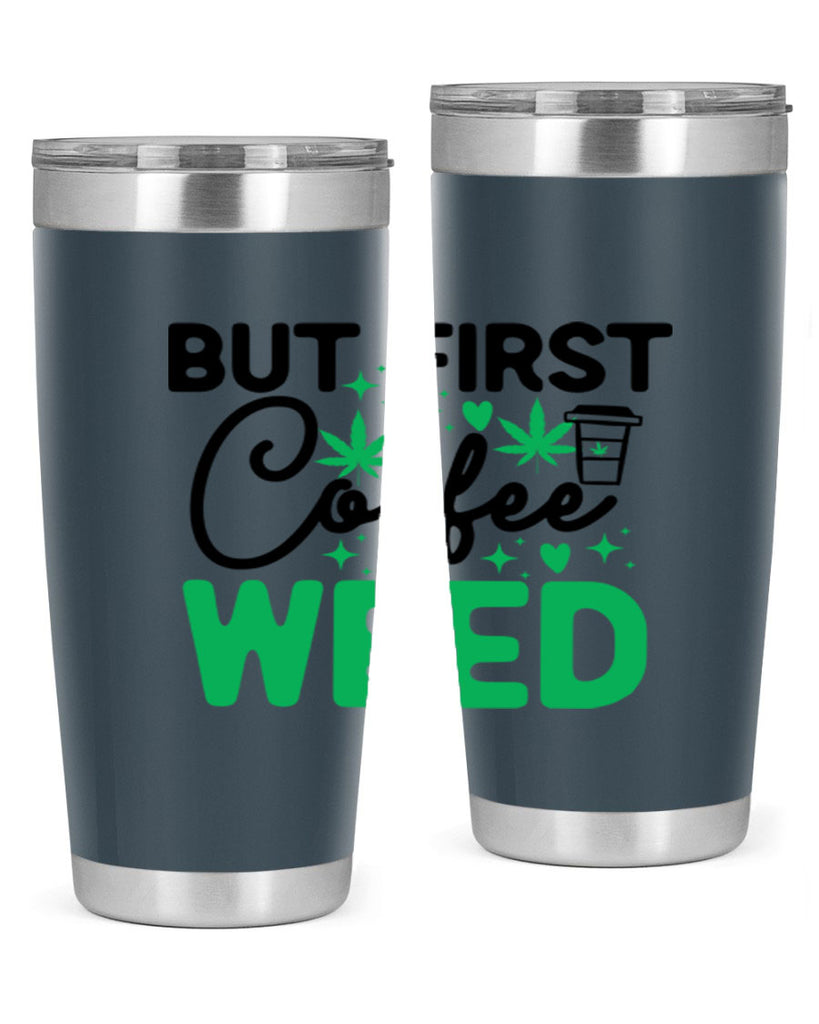 But First Coffee Weed 26#- marijuana- Tumbler