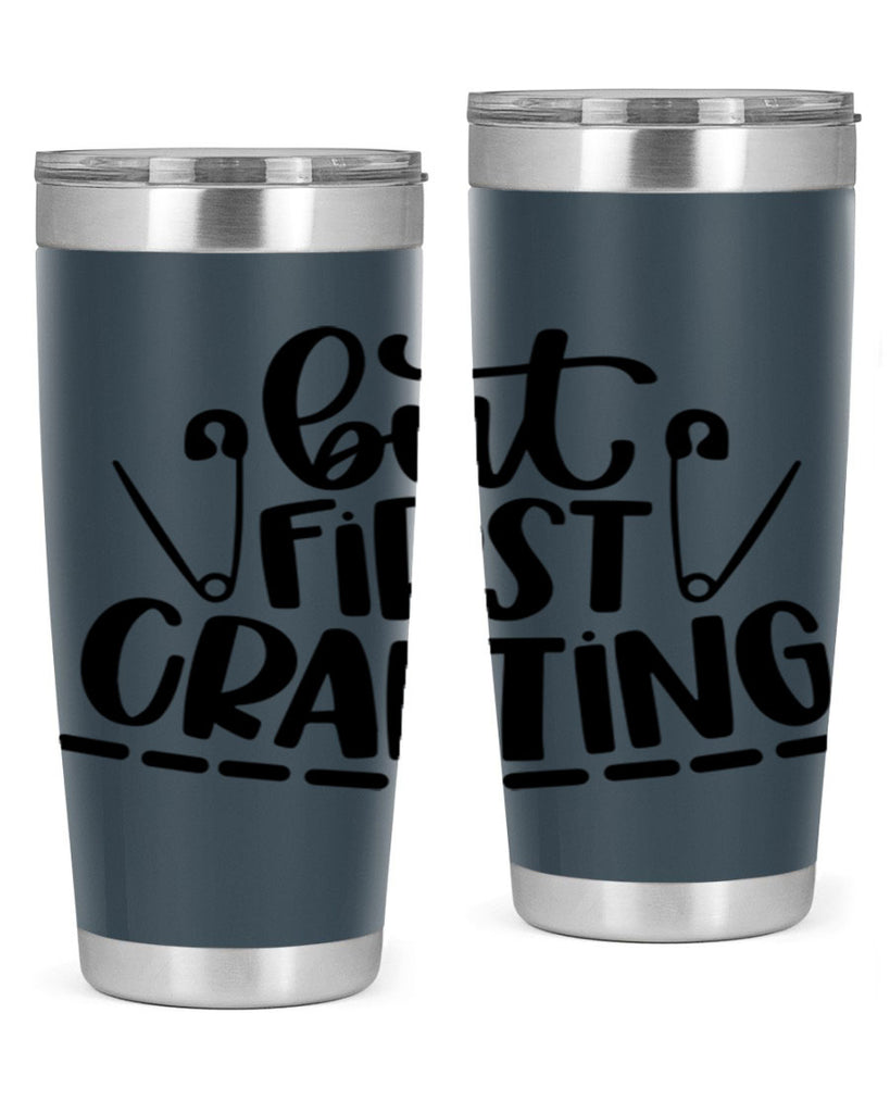 But First Crafting 45#- crafting- Tumbler