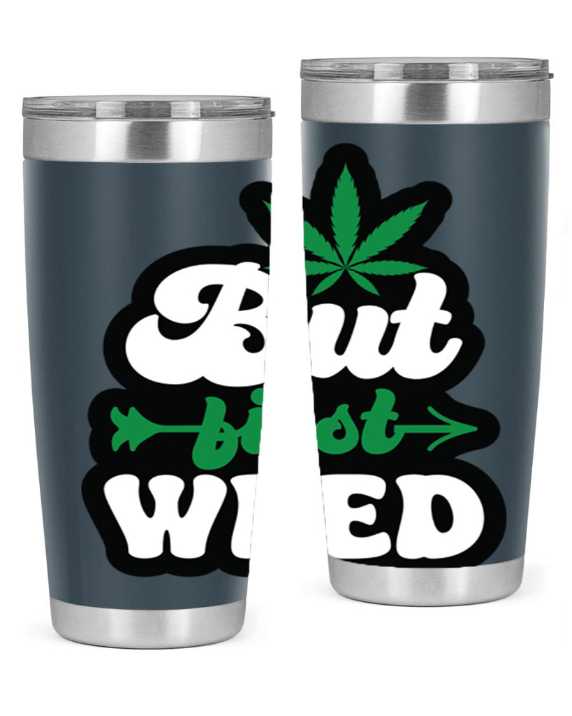 But first weed 32#- marijuana- Tumbler