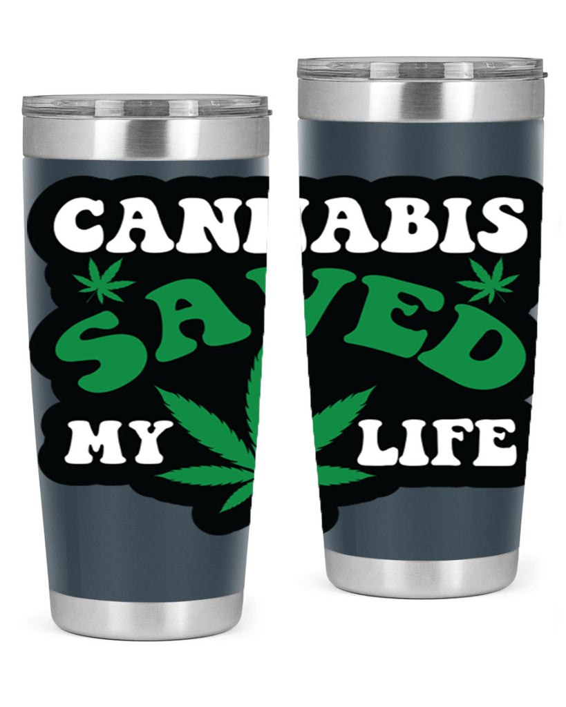 Cannabis saved my life 52#- marijuana- Tumbler