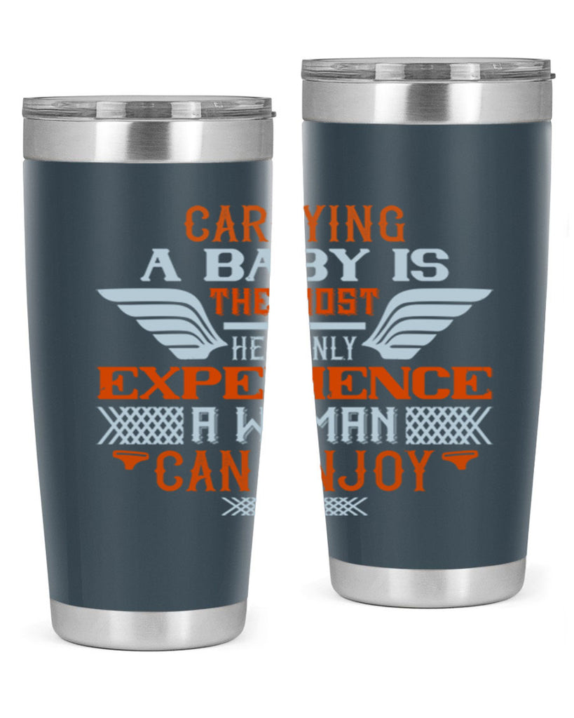 Carrying a baby is the most heavenly experience a woman can enjoy Style 128#- baby- tumbler
