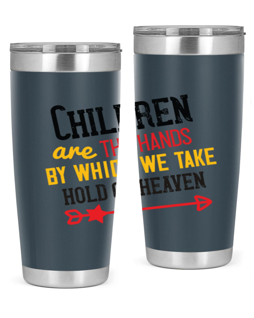 Children are the hands by which we take hold of heaven Style 48#- baby- Tumbler