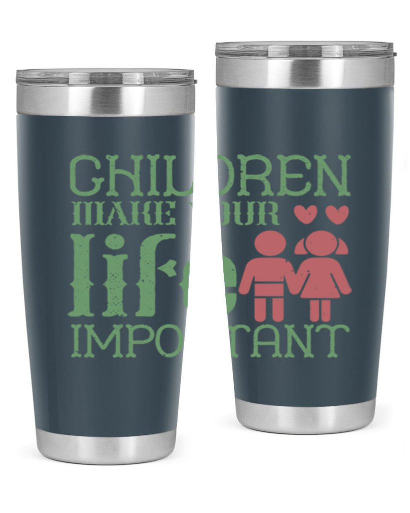 Children make your life important Style 33#- baby- Tumbler