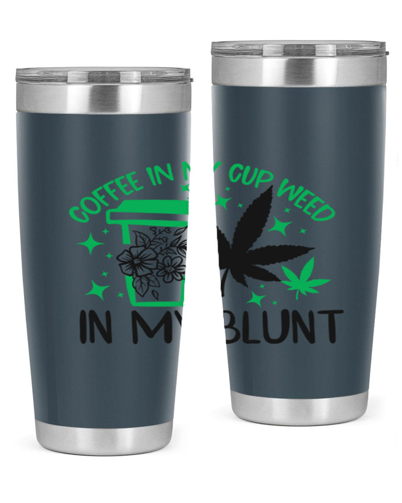 Coffee In my Cup Weed in my Blunt 62#- marijuana- Tumbler