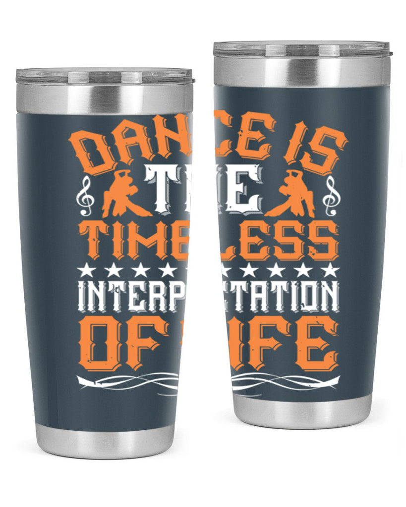 Dance is the timeless interpretation of life 6#- dance- Tumbler