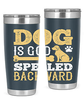 Dog is God spelled backward Style 129#- dog- Tumbler