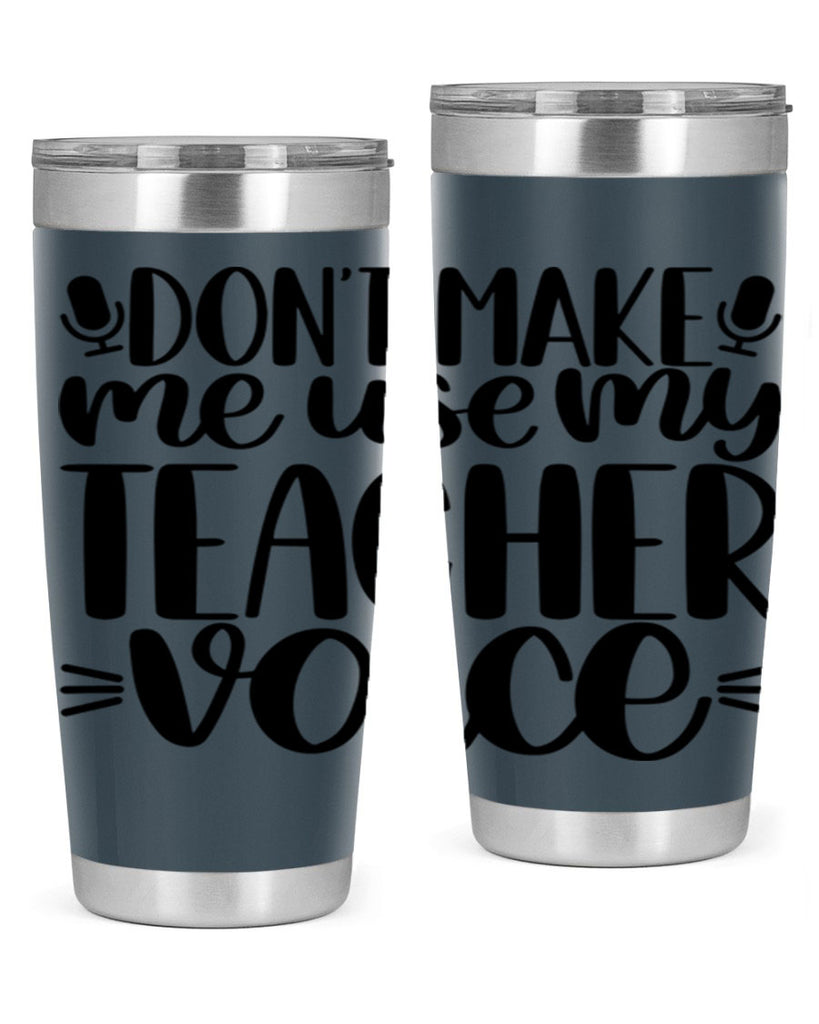 Dont Make Me Use Style 77#- teacher- tumbler