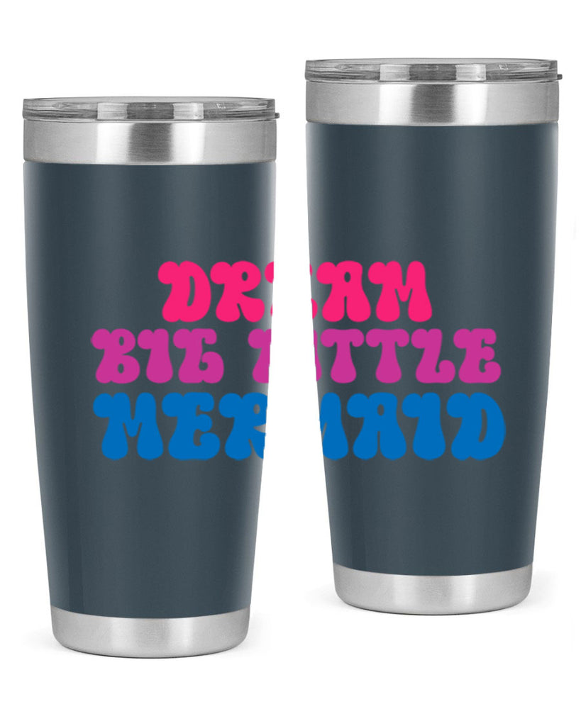 Dream Big Little Mermaid 114#- mermaid- Tumbler
