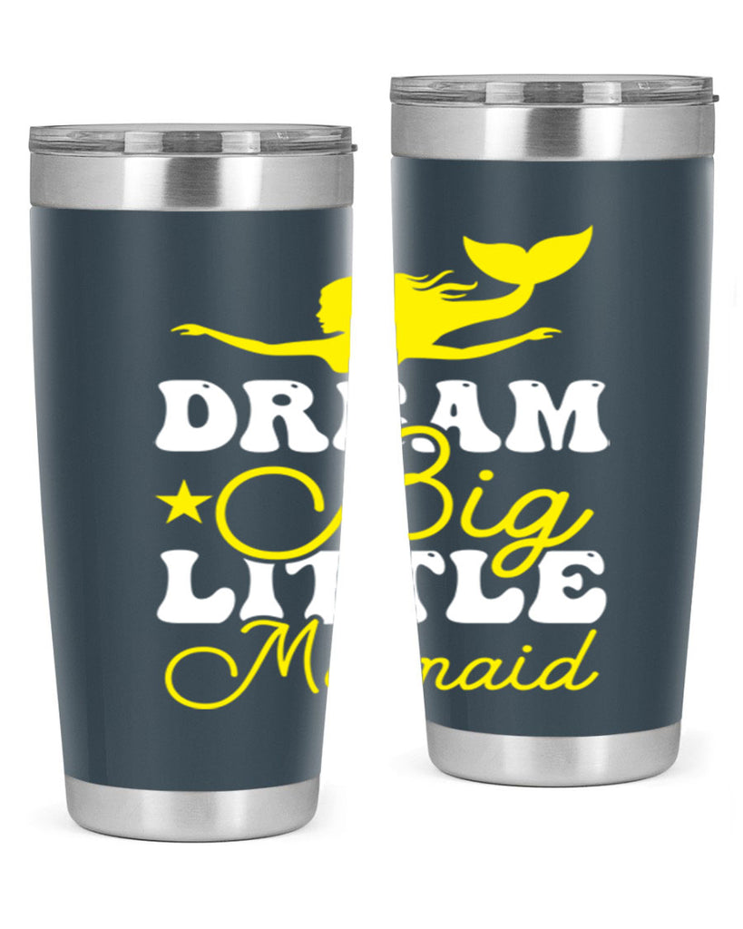 Dream Big Little Mermaid 116#- mermaid- Tumbler